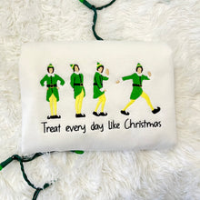 Load image into Gallery viewer, Elf &#39;Treat Everyday like Christmas&#39; Embroidered Sweatshirt Crewneck
