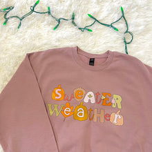 Load image into Gallery viewer, Sweater Weather Sweatshirt Crewneck
