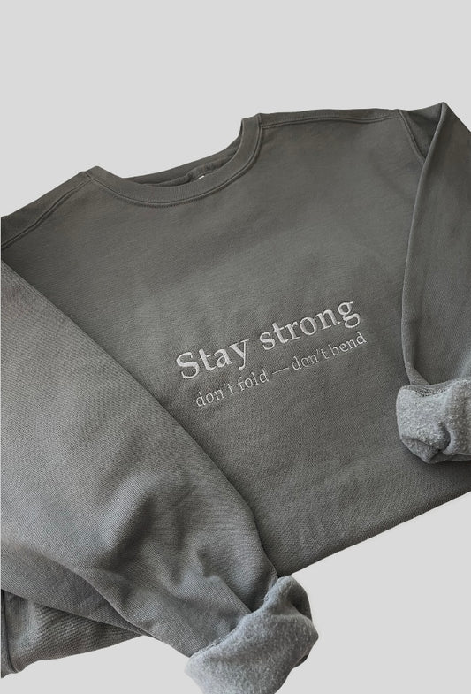 Stay Strong - Dont Fold Dont Bend Crewneck