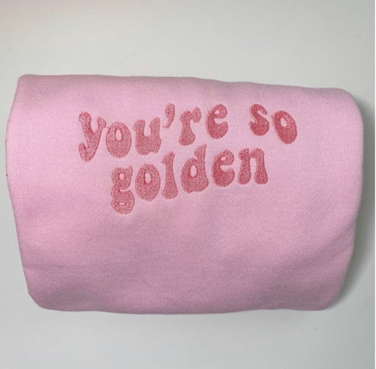 Pink "you're so golden" Embroidered Crewneck