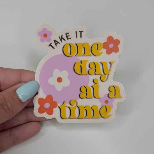 "Take it one day at a time" Sticker