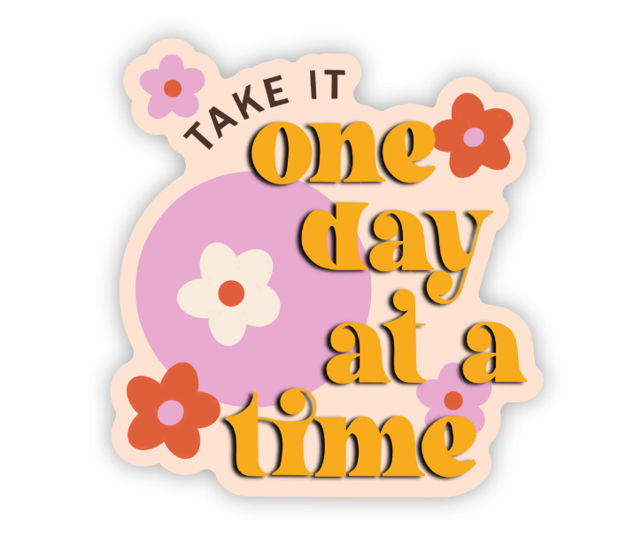 "Take it one day at a time" Sticker